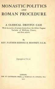 Cover of: Monastic politics and Roman procedure: a clerical Dreyfus case, with facsimiles of certain letters from the Abbot Eugene Vachette of Melleray, France, and from others