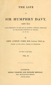 Cover of: The life of Sir Humphry Davy, bart., LL.D.: late president of the Royal society, foreign associate of the Royal institute of France, &c. ...
