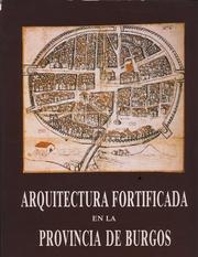 Arquitectura fortificada en la Provincia de Burgos by Inocencio Cadiñanos Bardeci