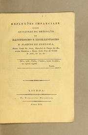 Cover of: Reflexões imparciaes sobre as causas da detenção do illustrissimo e excellentissimo D. Marcos de Noronha: setimo Conde dos Arcos, Marechal de Campo dos Exercitos Nacionaes e Reaes, Grão Cruz da Ordem de Aviz, &c. &c. &c