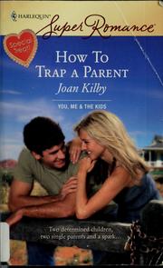 Cover of: How to trap a parent by Joan Kilby