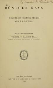 Cover of: Röntgen Rays by Wilhelm Conrad Röntgen, George Frederick Barker, George Gabriel Stokes, Sir J. J. Thomson, Wilhelm Conrad Röntgen