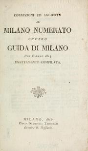 Cover of: Correzioni ed aggiunte al Milano numerato ovvero guida di Milano per l'anno 1814 esattamente compilata