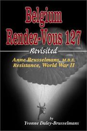 Cover of: Belgium Rendez-vous 127, revisited: Anne Brusselmans, M.B.E., resistance, World War II