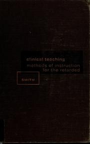 Cover of: Clinical teaching: methods of instruction for the retarded