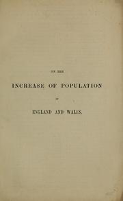 Cover of: On the increase of population in England and Wales: read before the Statistical Society, June 15, 1880