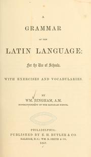 Cover of: A grammar of the Latin language: for the use of schools. With exercises and vocabularies