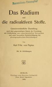Cover of: Das Radium und die radioaktiven Stoffe by Papius, Karl Frhr. von