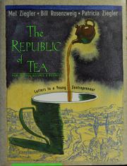 The Republic of Tea by Mel Ziegler, Patricia Ziegler, Bill Rosenzweig