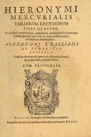 Cover of: Hieronymi Mercurialis Variarum lectionum libri quatuor: in quibus complurium, maximeq[ue] medicinae scriptorum infinita paenè loca vel corrupta restituuntur, vel obscura declarantur ; Alexandri Tralliani De lumbricis epistola