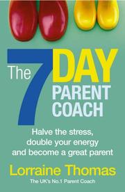 Cover of: The 7 Day Parent Coach by Lorraine Thomas, Lorraine Thomas