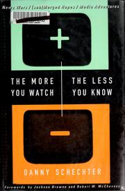 Cover of: The more you watch the less you know: the media adventures of a network refugee