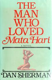 Cover of: The man who loved Mata Hari by Dan Sherman