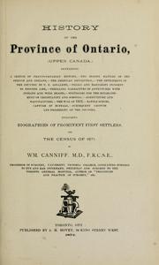 Cover of: History of the province of Ontario, (Upper Canada.): Containing a sketch of Franco-Canadian history,--the bloody battles of the French and Indians,--the American revolution, including biographies of prominent first settlers. And the census of 1871