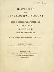 Cover of: Historical and genealogical account of the principal families of the name of Kennedy ... | Robert Pitcairn