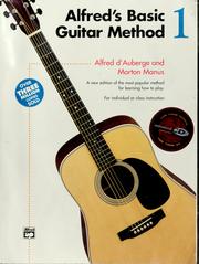 Alfred's Basic Guitar Method, Book 1. by Alfred D'Auberge, Alfred D'Auberge, Morton Manus