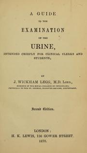Cover of: A guide to the examination of the urine | J. Wickham Legg