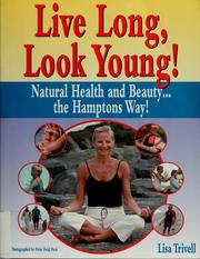 Cover of: Live long, look young! | Lisa Trivell