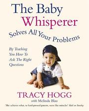 Cover of: The Baby Whisperer Solves All Your Problems (by Teaching You How to Ask the Right Questions) by Tracy Hogg, Melinda Blau