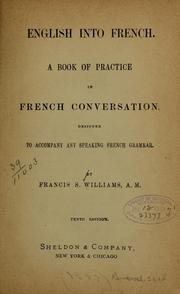 Cover of: English into French: A book of prctice in French conversation, designed to accompany any speaking French grammar.