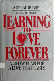 Cover of: Learning to Love forever: a 40-day plan for a love that lasts