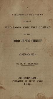 Cover of: A synopsis of the views of those who look for the coming of the Lord Jesus Christ, in 1843 | H. B. Skinner