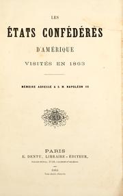 Cover of: Les États Confédérés d'Amérique visités en 1863.: Mémoire adressé à S.M. Napoléon III.