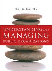 Cover of: Understanding and managing public organizations by Hal G. Rainey, Hal G. Rainey