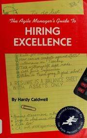 Cover of: The agile manager's guide to hiring excellence by Hardy Caldwell