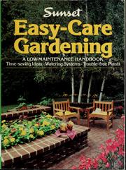 Cover of: Easy-care gardening by by the editors of Sunset books and Sunset magazine ; [research & text, Philip Edinger].
