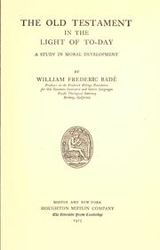 Cover of: The Old Testament in the light of to-day by William Frederic Badè, William Frederic Badè