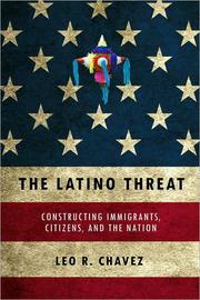 Cover of: The Latino threat: constructing immigrants, citizens and the nation
