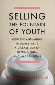 Selling the fountain of youth by Arlene Weintraub