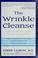Cover of: The wrinkle cleanse