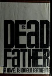 Cover of: The dead father by Donald Barthelme