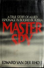 Cover of: Master spy: a true story of Allied espionage in Bolshevik Russia