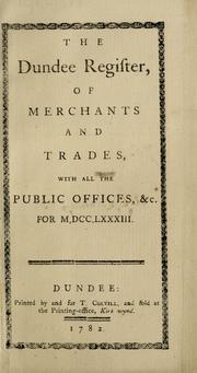 Cover of: The Dundee register, of merchants and trades, with all the public offices, &c. for M,DCC,LXXXIII by 