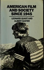 American film and society since 1945 by Leonard Quart, Albert Auster