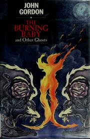 Cover of: The burning baby and other ghosts by John Gordon