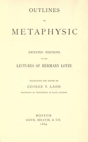 Cover of: Outlines of metaphysics: dictated portions of the lectures of Hermann Lotze