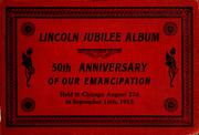 Cover of: Lincoln jubilee album: 50th anniversary of our emancipation, held in Chicago August 22d to September 16th, 1915