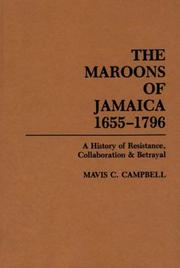 Cover of: The Maroons of Jamaica: A History of Resistance, Collaboration and Betrayal