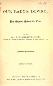 Cover of: Our Lady's dowry, or, How England gained and lost that title. by Thomas Edward Bridgett