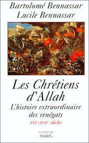 Cover of: Les Chrétiens d'Allah: l'histoire extraordinaire des renégats XVIe-XVIIe sie`cles