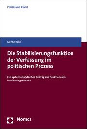Cover of: Die Stabilisierungsfunktion der Verfassung im politischen Prozess: Ein systemanalytischer Beitrag zur funktionalen Verfassungstheorie