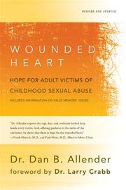 Cover of: The Wounded Heart: Hope for Adult Victims of Childhood Sexual Abuse