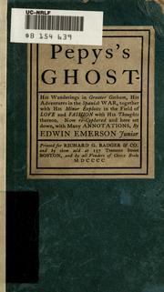 Cover of: Pepys's ghost: his wanderings in Greater Gotham ; his adventures in the Spanish war ; together with his minor exploits in the field of love and fashion ; with his thoughts thereon