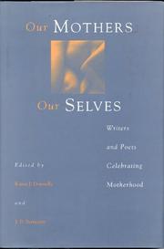 Cover of: Our mothers, our selves: writers and poets celebrating motherhood