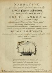Cover of: Narrative, of a five years' expedition, against the revolted negroes of Surinam, in Guiana, on the wild coast of South America, from the year 1772, to 1777: elucidating the history of that country, and describing its productions, viz, quadrupeds, birds, fishes, reptiles, trees, shrubs, fruits, & roots : with an account of the indians of Guiana, & negroes of Guinea
