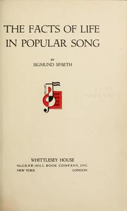 Cover of: The facts of life in popular song by Sigmund Gottfried Spaeth